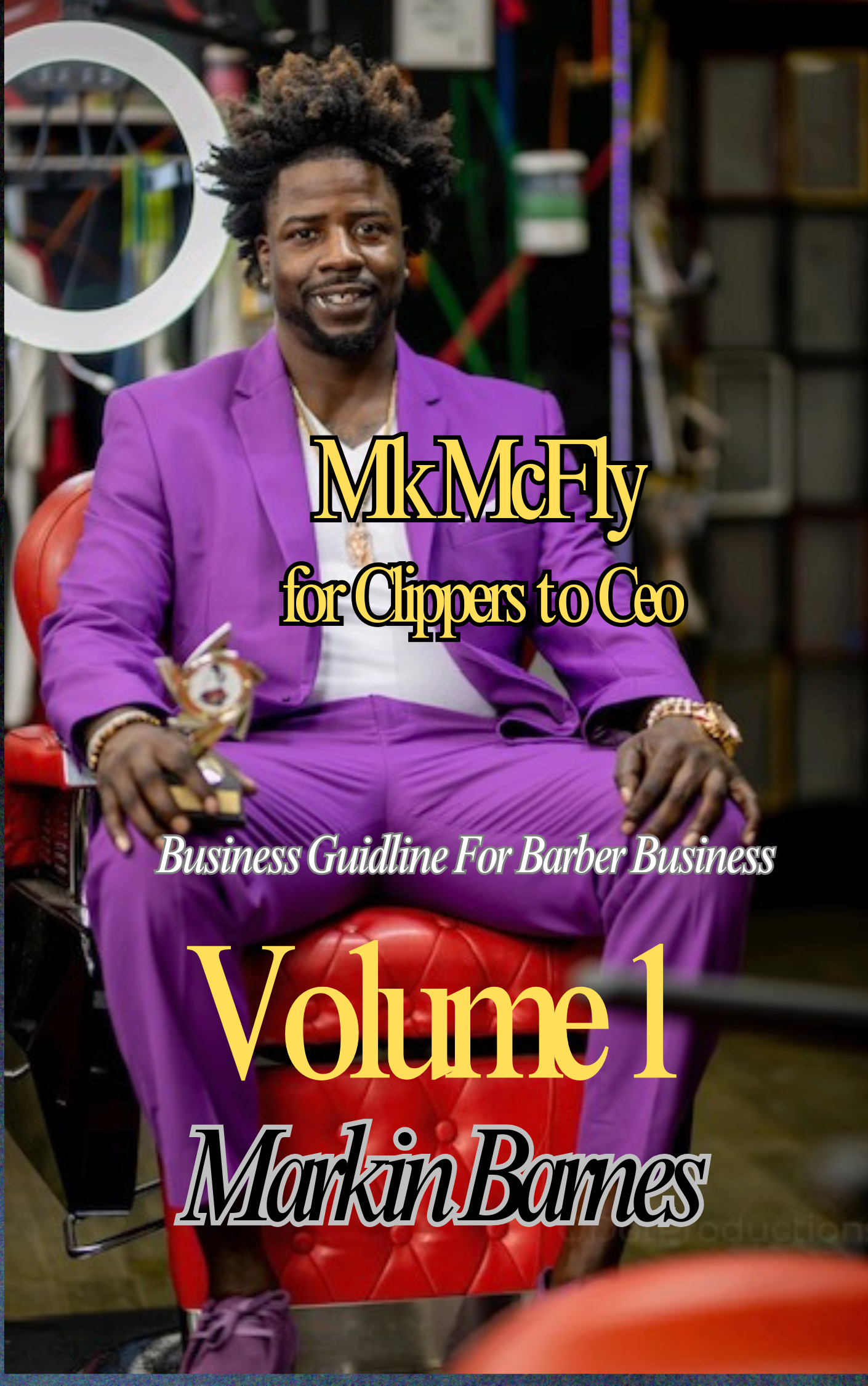 From Clippers to CEO Fly with Me or Get Flown Over By Markin K Barnes